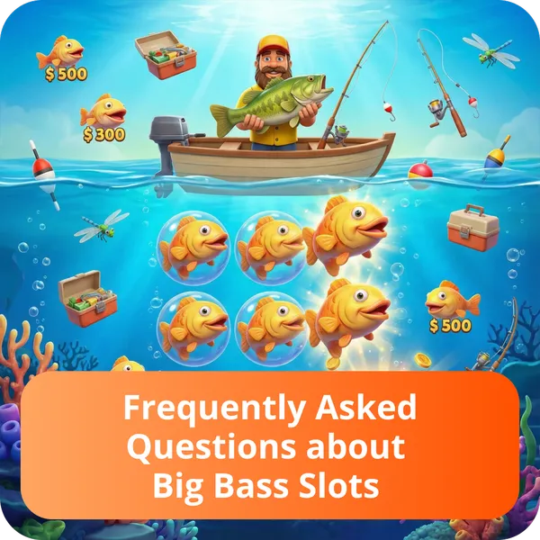 Frequently Asked Questions about Big Bass Slots